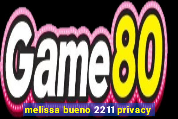 melissa bueno 2211 privacy